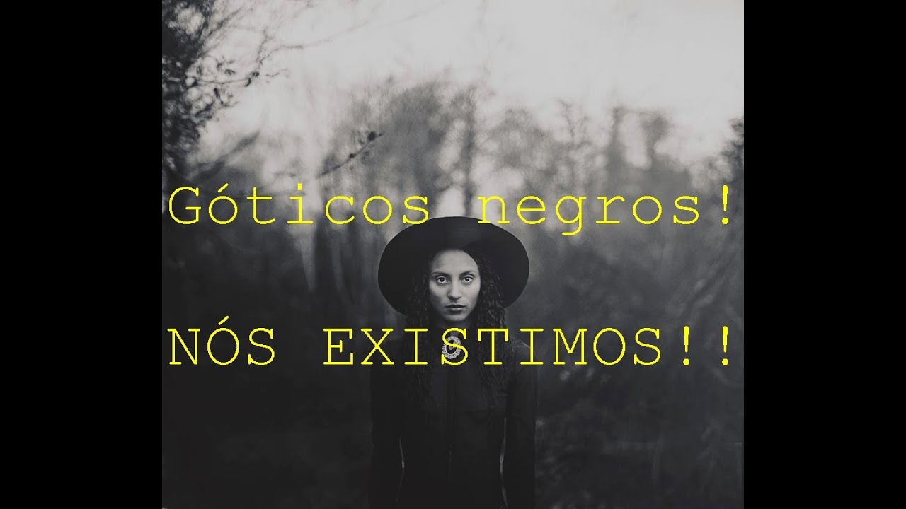 G&Oacute;TICOS NEGROS! N&Oacute;S EXISTIMOS!