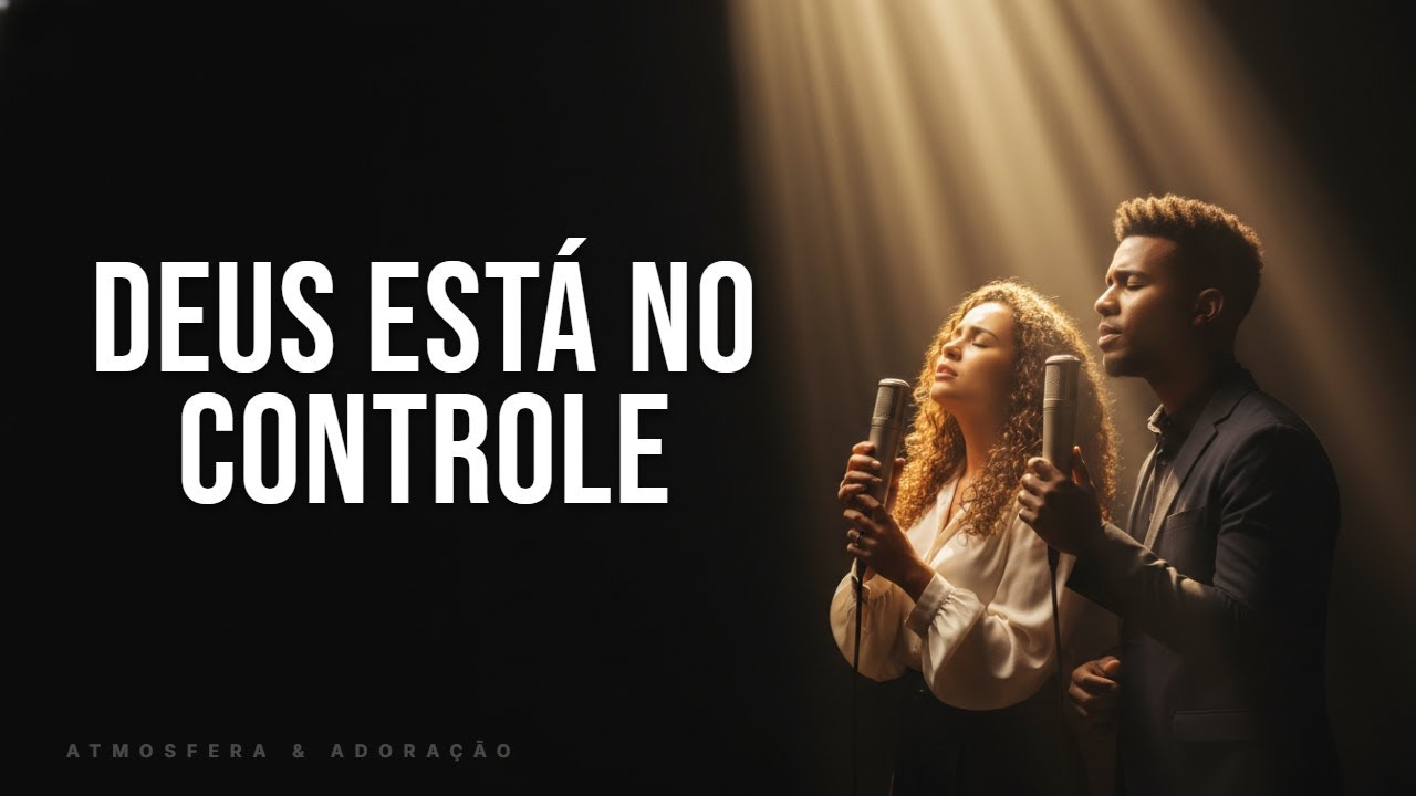 DEUS ESTÁ NO CONTROLE (Worship Oficial) - Uma Canção Para Descansar o Coração e Orar
