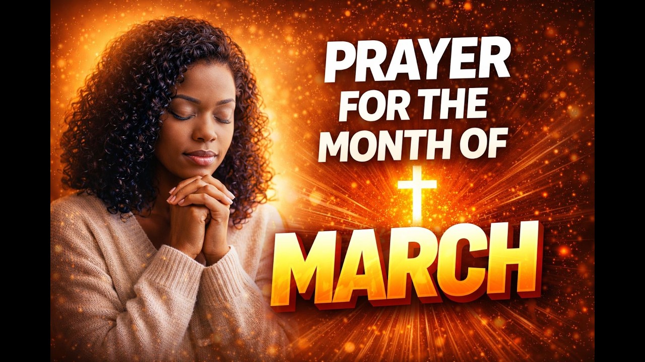 Prayer for the Month of March | Protection, Favor & Open Doors