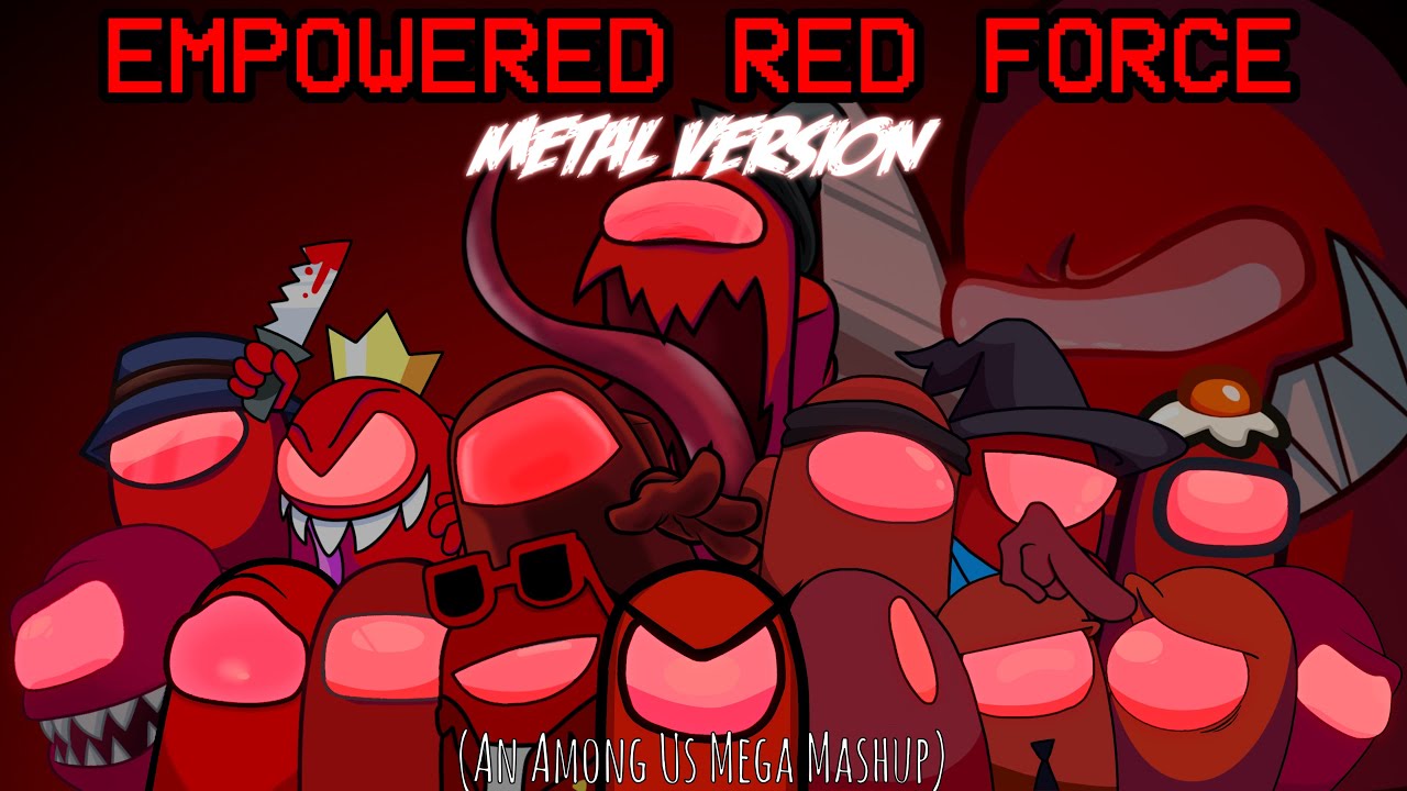 [S] Empowered Red Force [Metal Version] (An Among Us Mega Mashup)