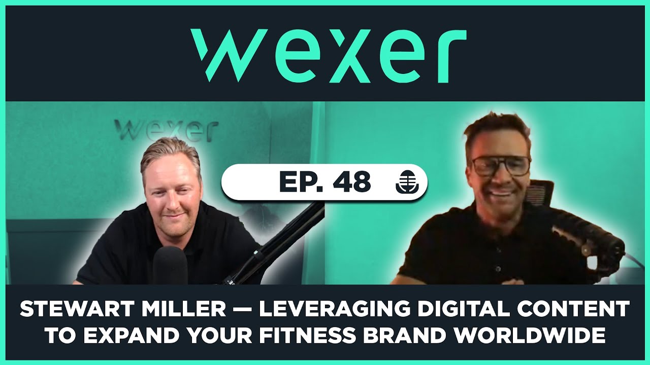Ep. 49 Stewart Miller &mdash; Leveraging Digital Content to Expand Your Fitness Brand Worldwide