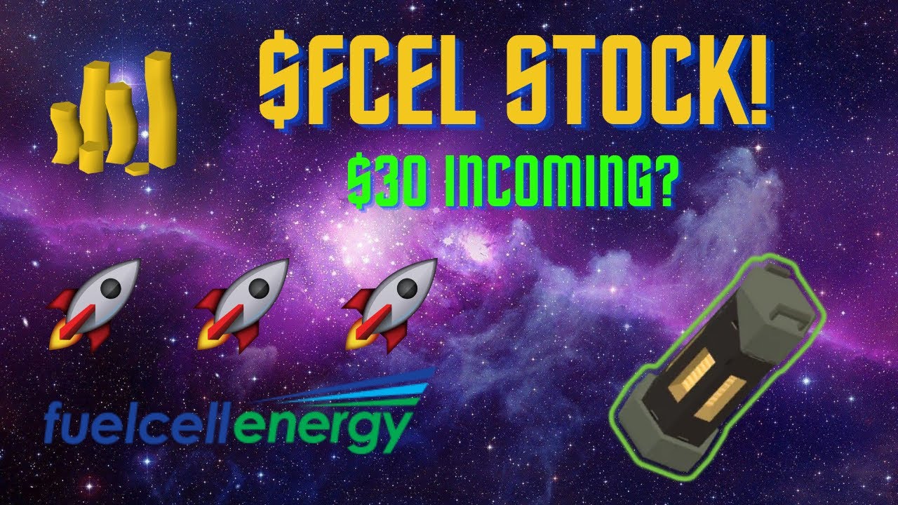 FCEL Stock (Fuel Cell Stock)! $30 Price Target? The Next Plug Power (PLUG Stock)? FCEL Buy Now?