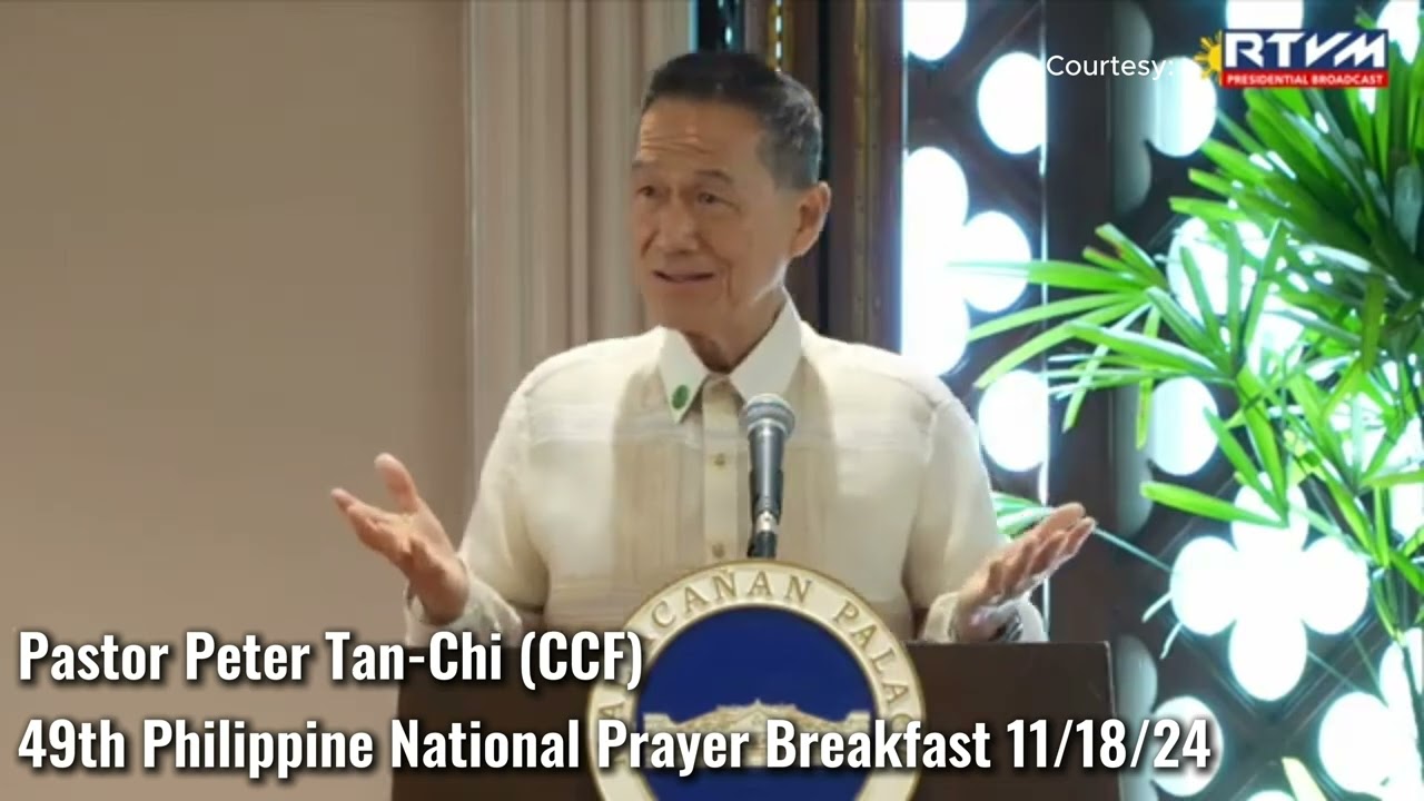 PASTOR PETER TAN-CHI DELIVERS THE WORD OF GOD AT  49th Philippine National Prayer Breakfast 11/18/24