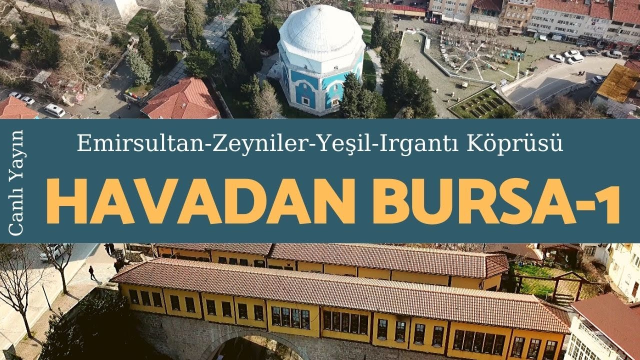 Emir Sultan, Zeyniler, Yeşil ve Irgandı Köprüsü / Havadan Bursa - 1