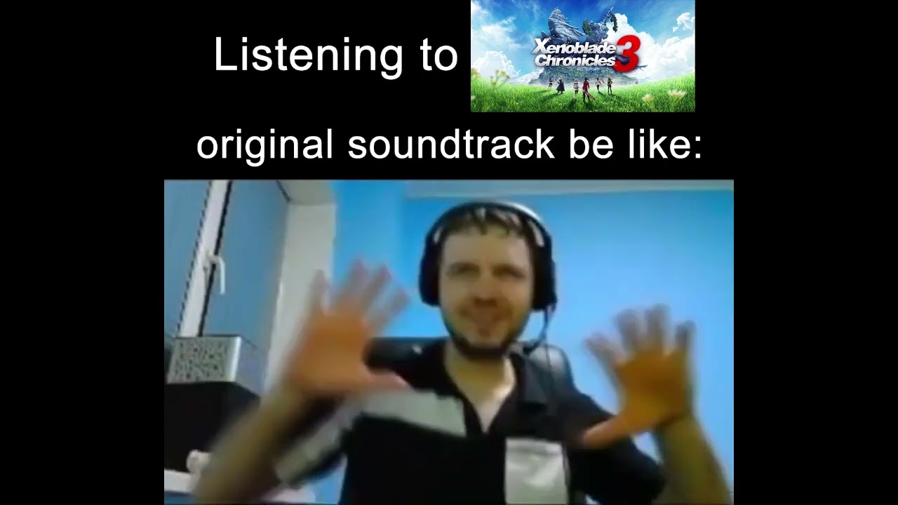Listening to Xenoblade Chronicles 3 OST be like