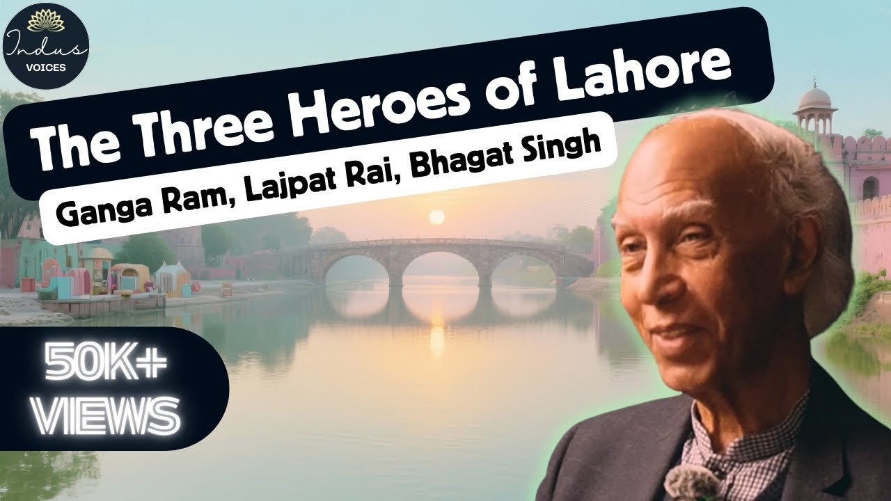 Three Heroes of Lahore | Dr Ishtiaq Ahmed on Ganga Ram, Lajpat Rai & Bhagat Singh