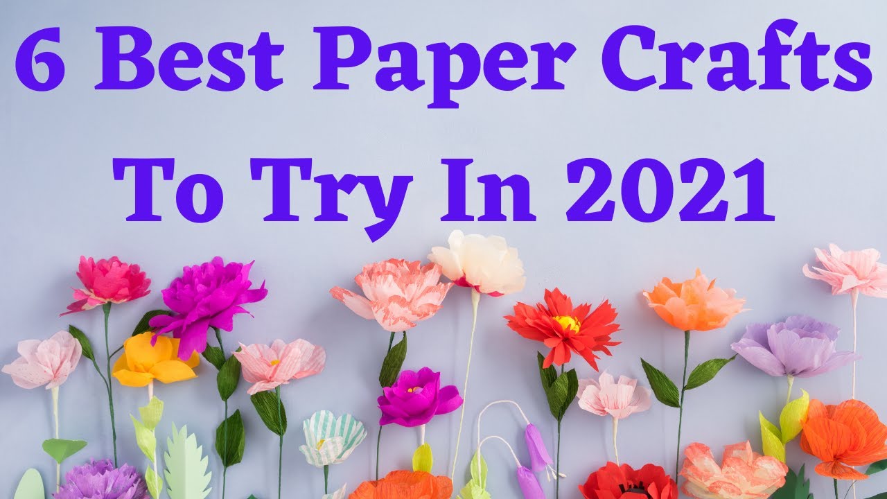 6 Best Paper Crafts To Try In 2021
