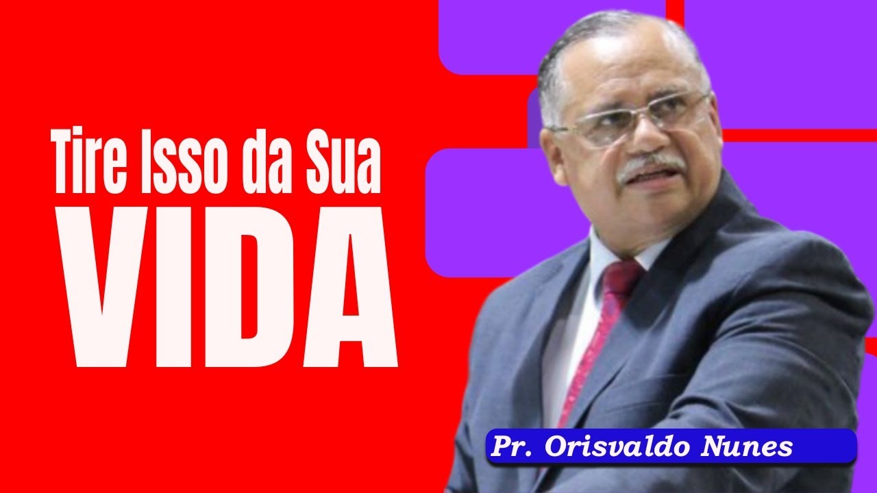 #122 - Pr. Orisvaldo Nunes - Não Junte Coisas Antigas na Sua Vida