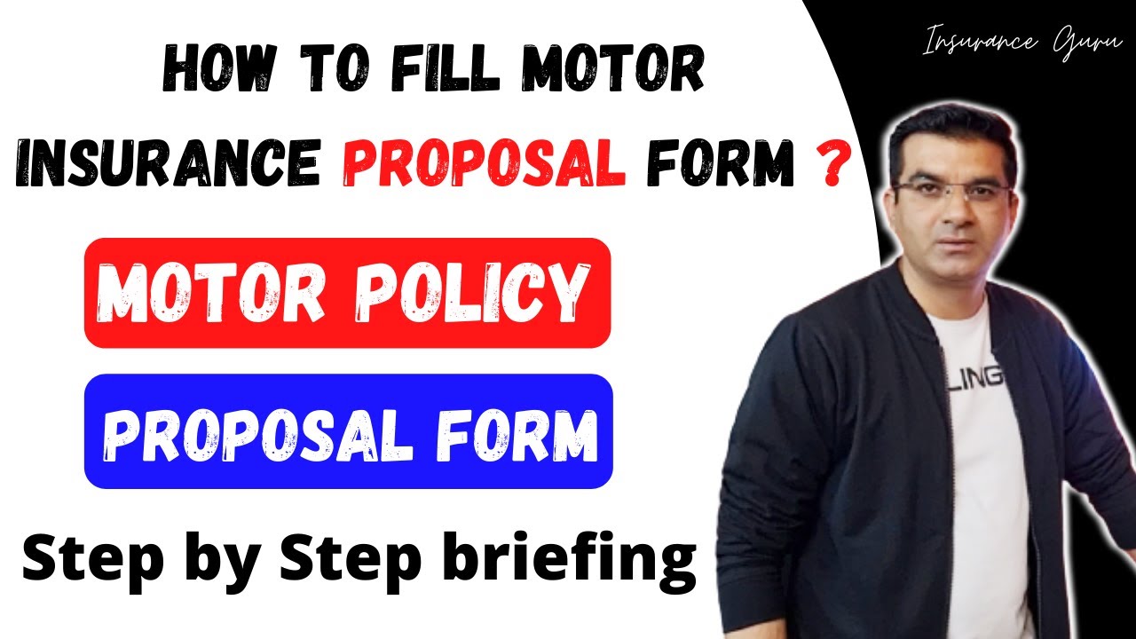 How to Fill Motor Insurance Proposal Form?