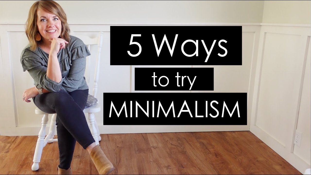 5 Easy Ways to Test Out Minimalism