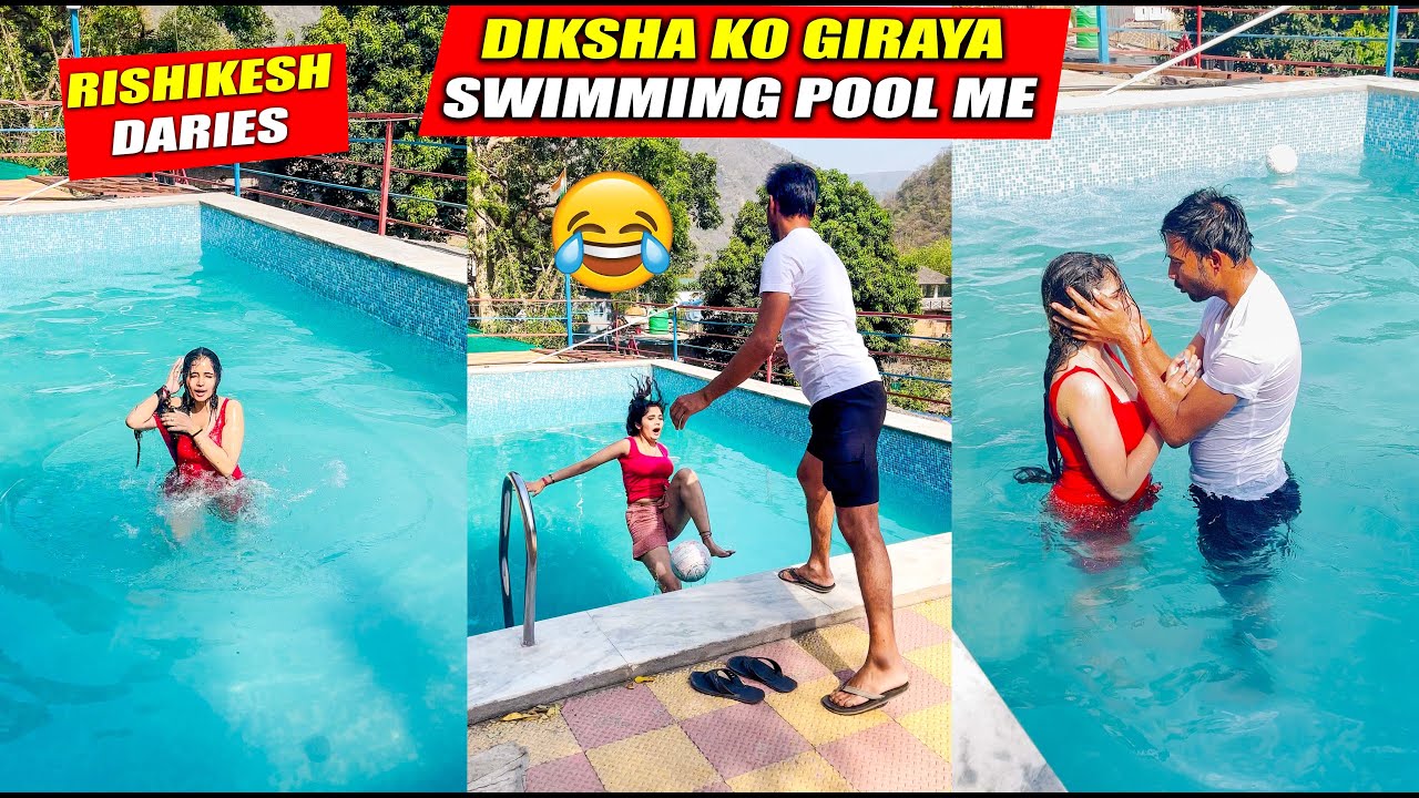 Goa wali Girlfriend ko swimming pool me mara Dhakka | Diksha Lgi Rone | Rishikesh Diaries