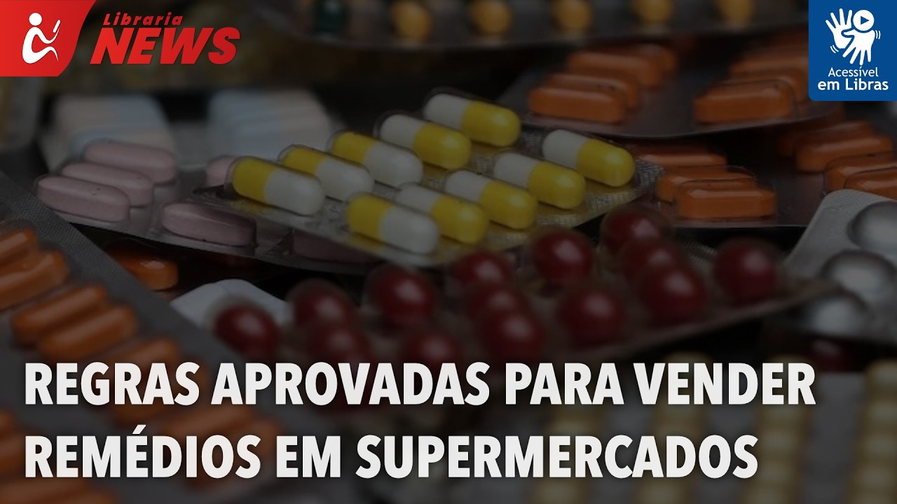 Câmara aprova regras para comercialização de remédios em supermercados (Libras)