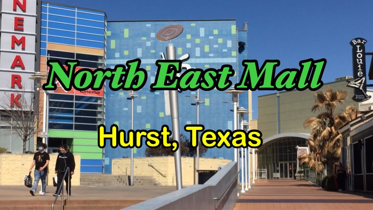 North East Mall- Hurst, Texas