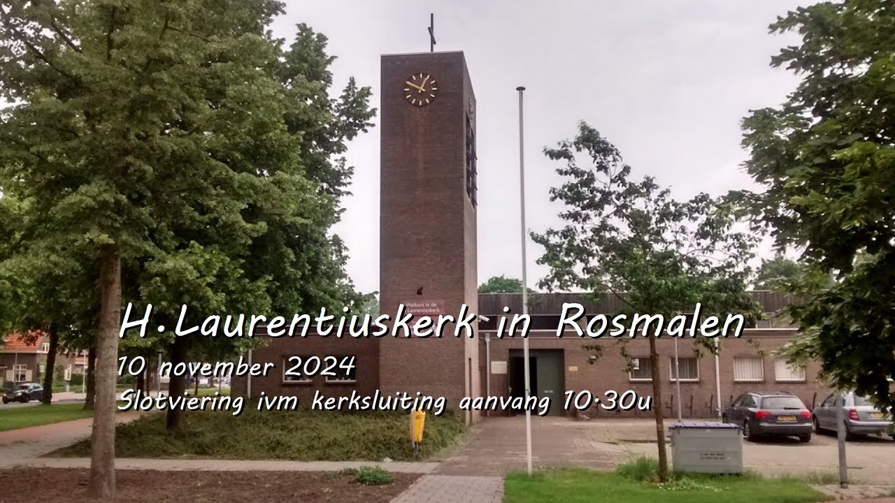 H. Laurentiuskerk, Rosmalen, zondag 10 November 2024, Slotviering  ivm kerksluiting aanvang 10.30u
