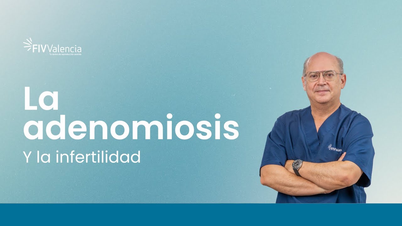 ¿Qué es la adenomiosis? con el Dr. Dolz | FIV Valencia