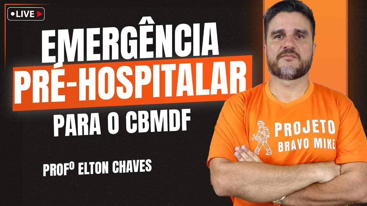 Emergência Pré-Hospitalar para o CBMDF - Prof. Elton Chaves