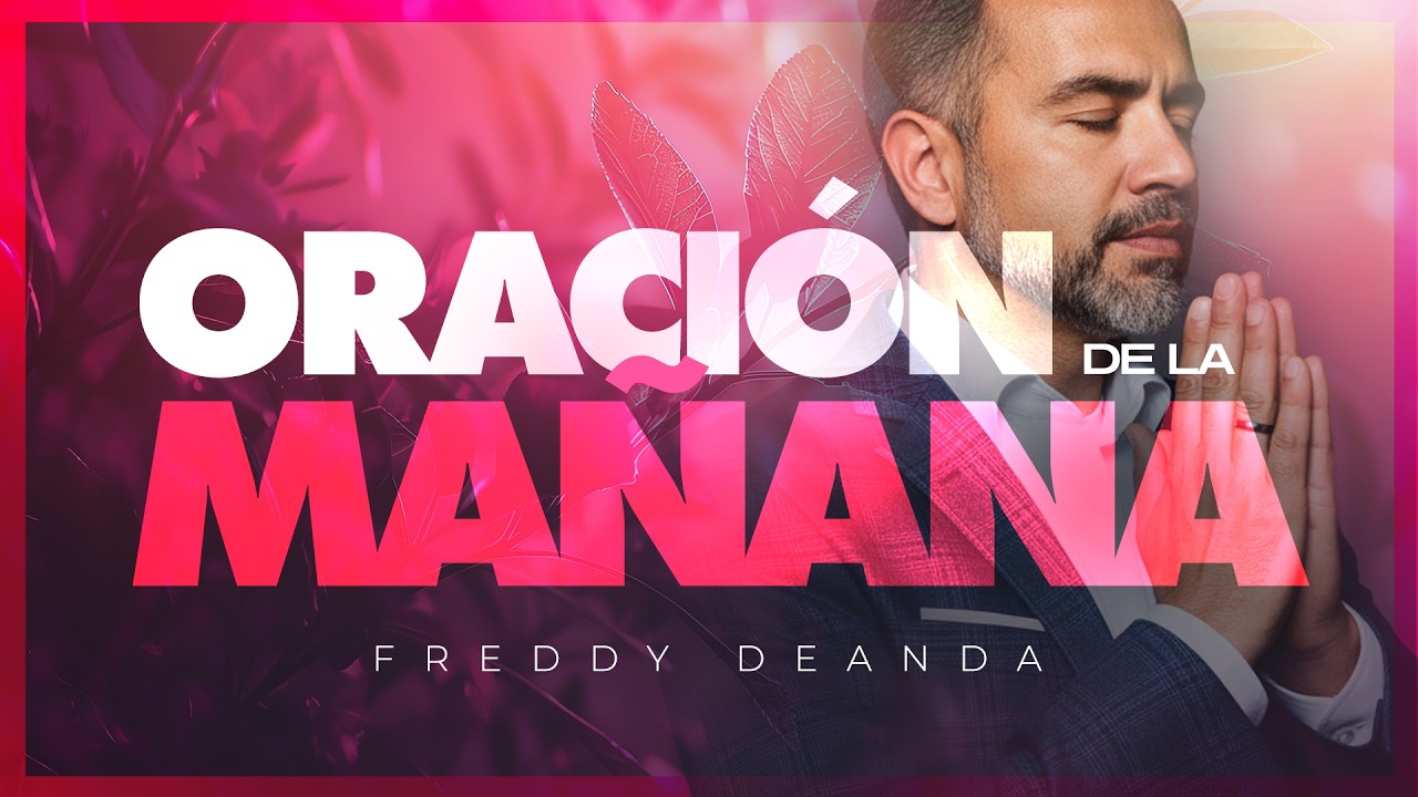 Oración de la Mañana 🌄🙇🏼  |  Freddy DeAnda