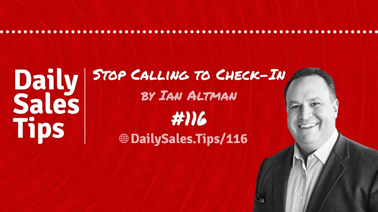 Sales Tip 116: Stop Calling to Check-In - Ian Altman