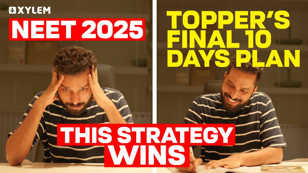 NEET 2025; Topper’s Final 10 Days Plan | Xylem NEET