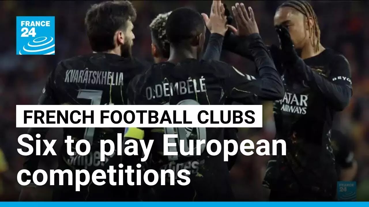 Six French football clubs qualify for 2027 European competitions &bull; FRANCE 24 English