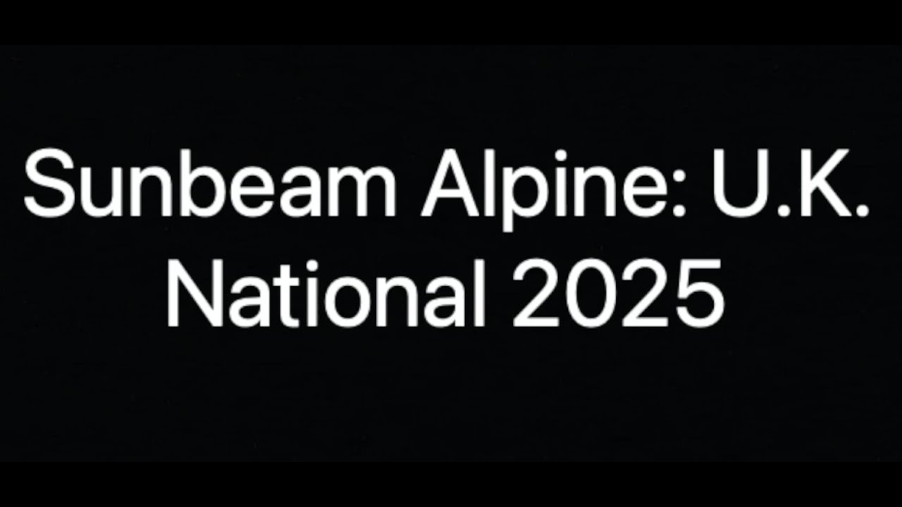 Sunbeam Alpine:  U K  National 2025