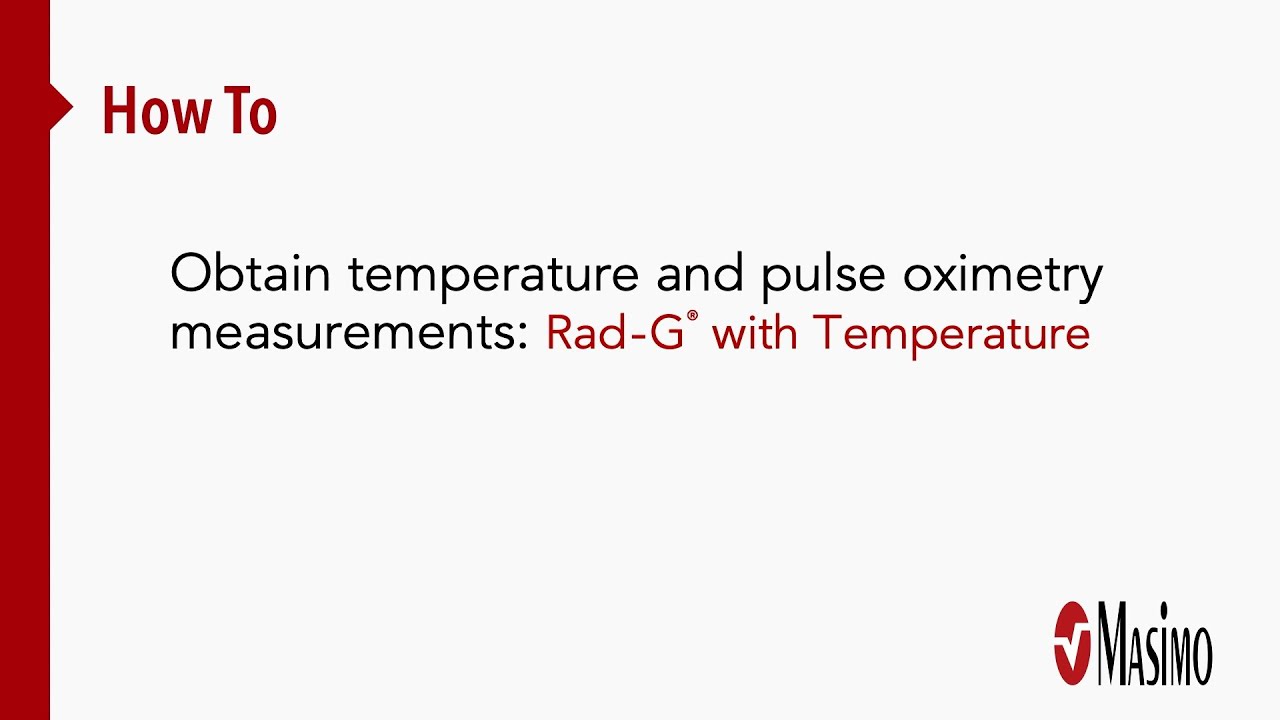 How To: Obtain temperature and pulse oximetry measurements, Rad-G® with Temperature