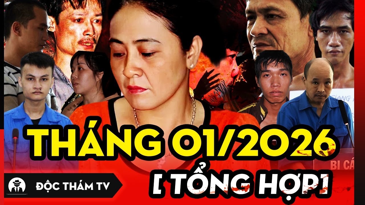 TỔNG HỢP ĐỘC THÁM TV MỚI NHẤT - THÁNG 01/2026 - KHÁM PHÁ NHỮNG VỤ ÁN ĐẶC BIỆT NGHIÊM TRỌNG