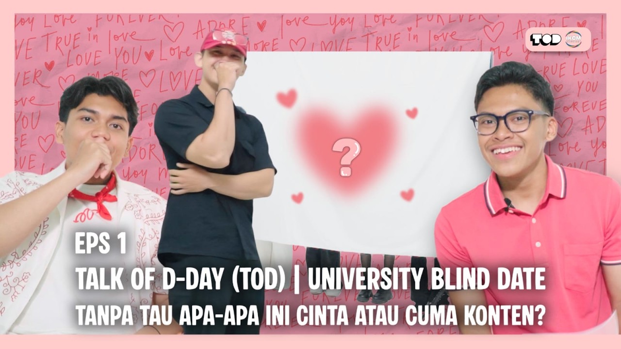 Talk of D-Day (TOD) | Blind Date Tanpa Tau Apa-Apa — Ini Cinta atau Cuma Konten?