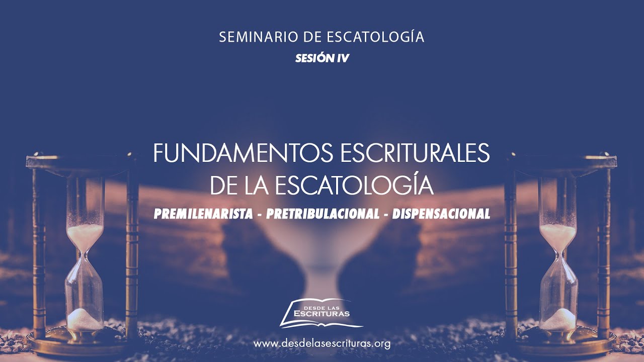 04 - Seminario de Escatología - Sesión IV (Pr. Joel Torres Q.)