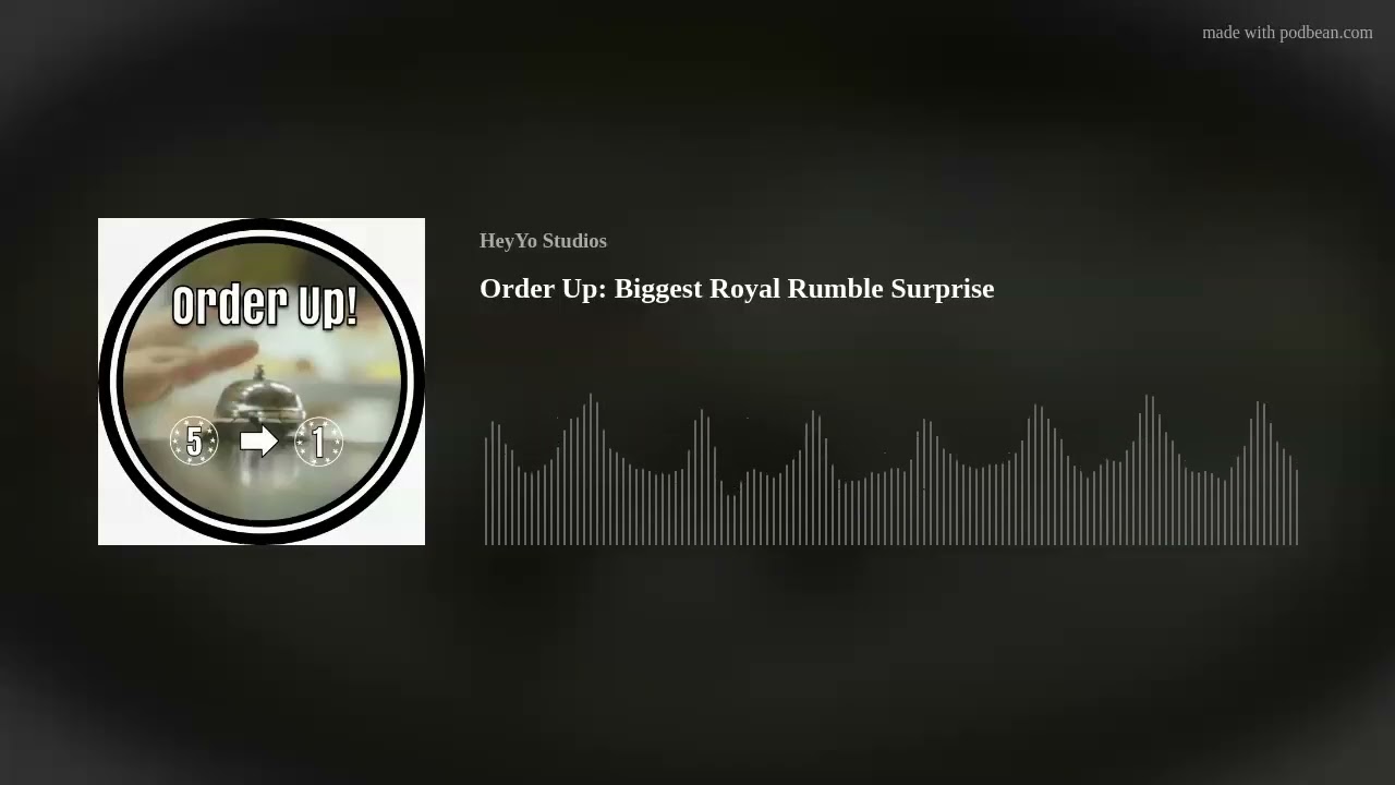 Order Up: Biggest Royal Rumble Surprise