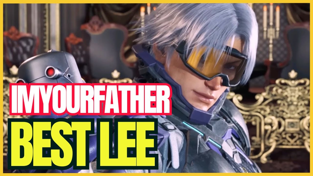 Tekken 8 Best of IMYOURFATHER-  Feast your eyes with the Best LEE In The World! - T8