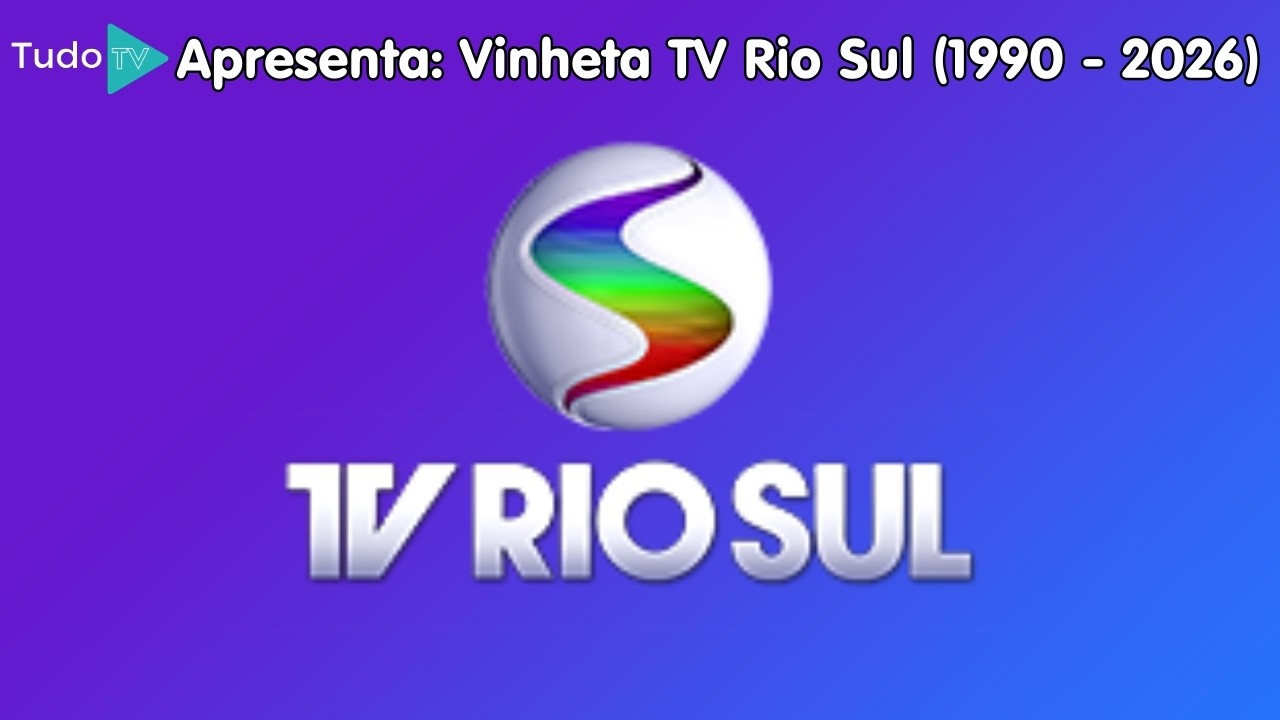 Cronologia #271: Vinhetas TV Rio Sul (1990 - 2026)