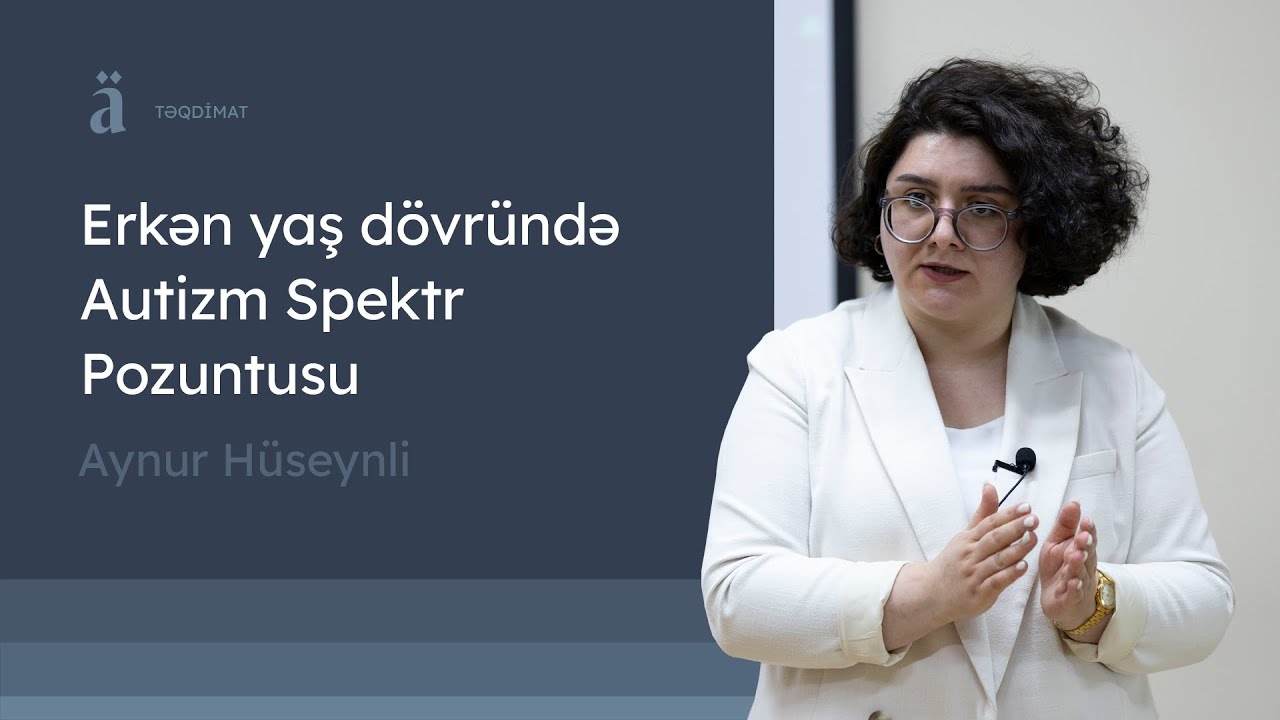 Erkən yaş dövründə Autizm Spektr Pozuntusu | Aynur Hüseynli