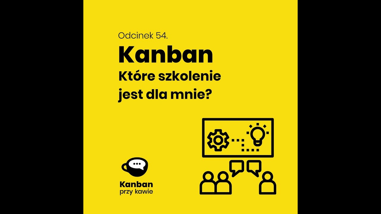 54. Kanban - które szkolenie jest dla mnie?