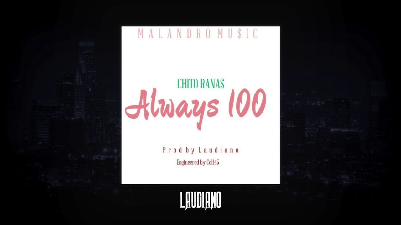 Chito Ranas - Always 100 (Prod. Laudiano)