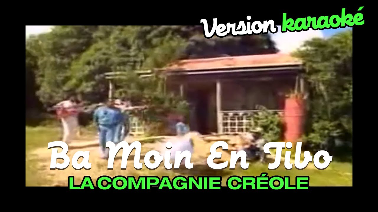 La Compagnie Créole - Ba Moin En Ti Bo (Karaoke Officiel)