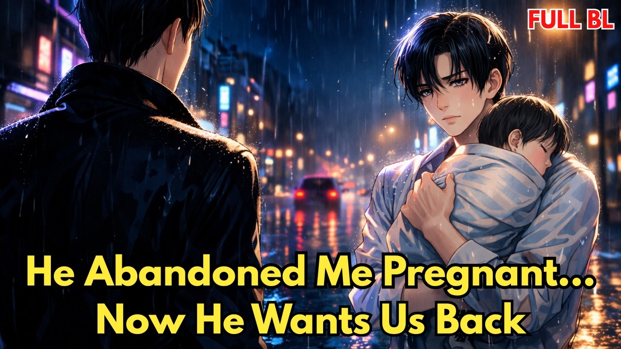 [BL Story] He Abandoned Me Pregnant&hellip; Now He Wants Us Back