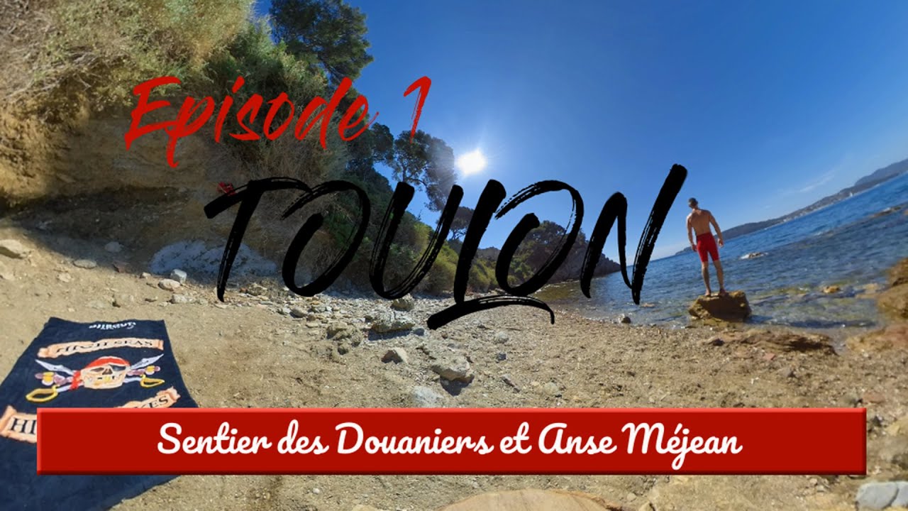 Ep.01 TOULON - Sentier des douaniers et Anse Méjean