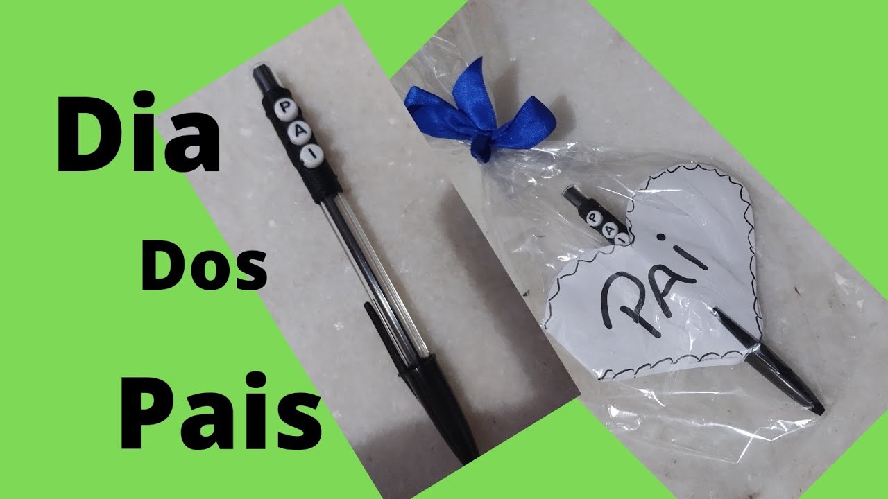 Lembrança dia dos pais,simples.                  Caneta: bonita, barata, rápida e útil