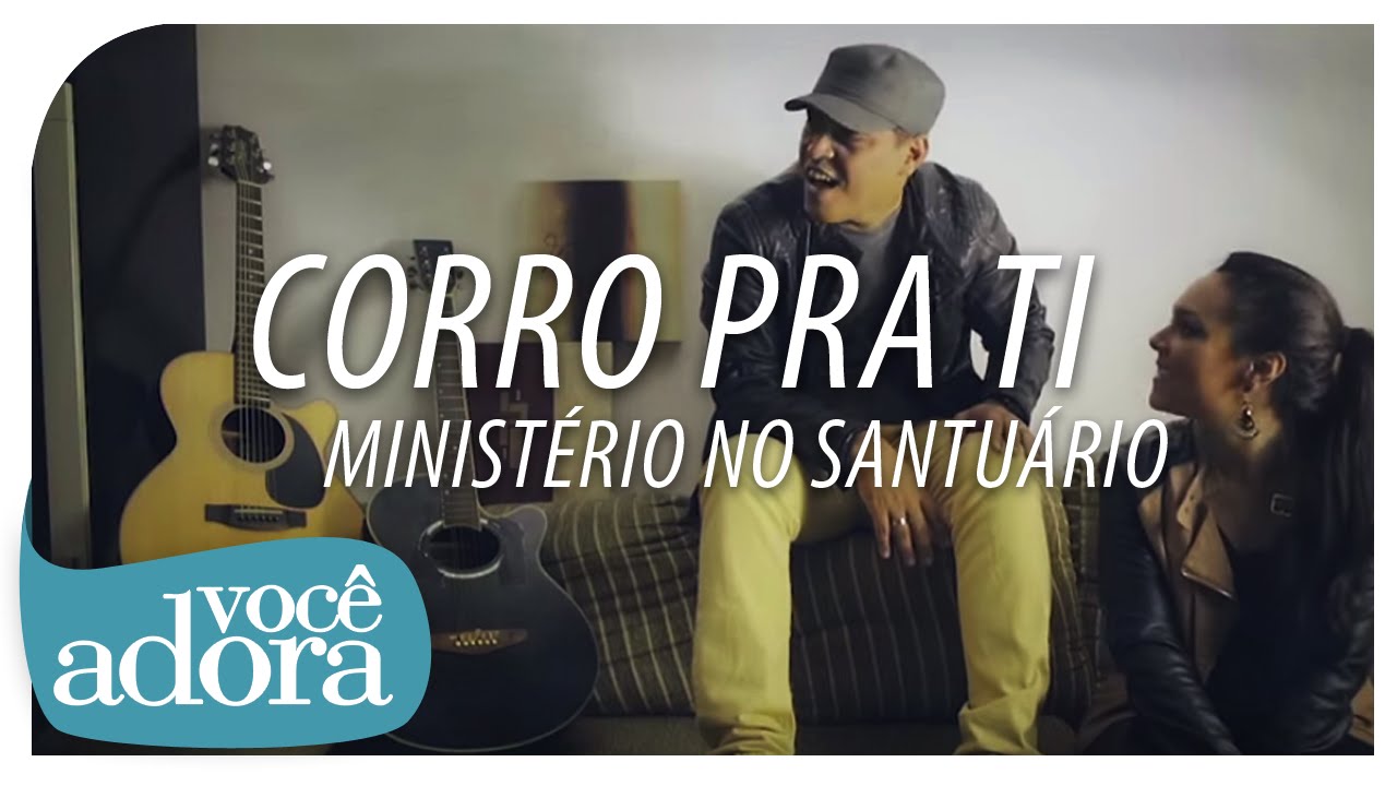 Minist&eacute;rio No Santu&aacute;rio - Corro para Ti (Clipe Oficial)