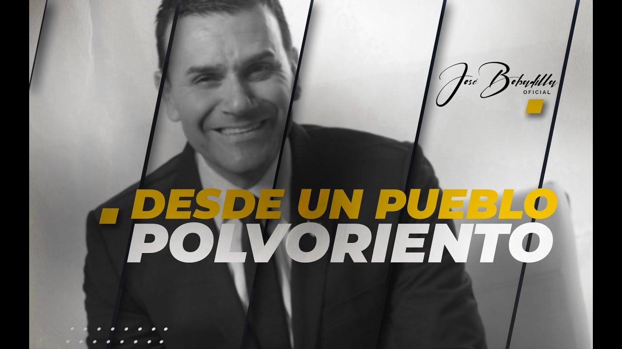 DESDE UN PUEBLO POLVORIENTO - José Bobadilla OFICIAL
