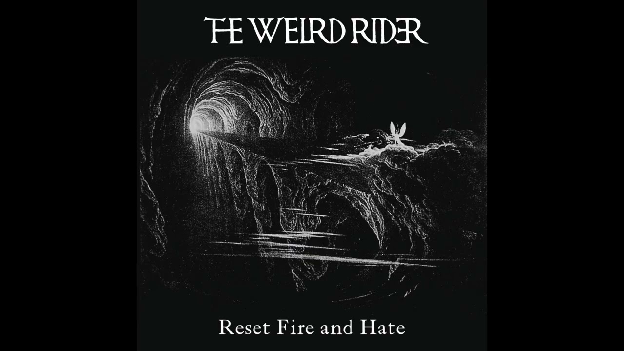 The Weird Rider - Reset Fire and Hate