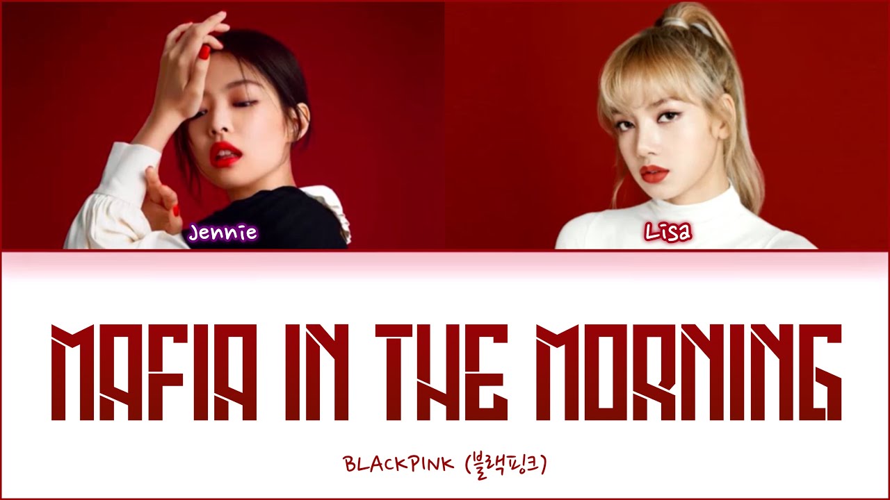 How would BLACKPINK’s Jennie&Lisa sing 'Mafia In The Morning' by ITZY Lyrics (Han|Rom|Eng) (FANMADE)