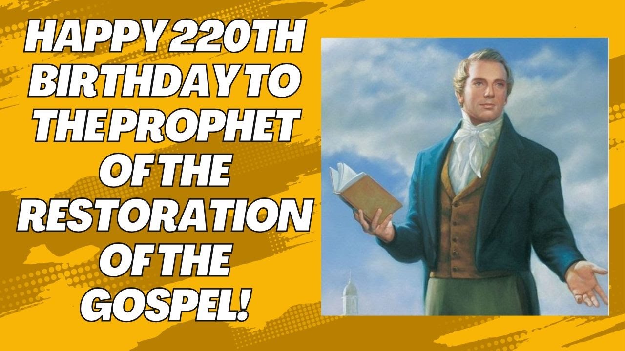 Happy Birthday To The Prophet Of The Restoration Of The Gospel!