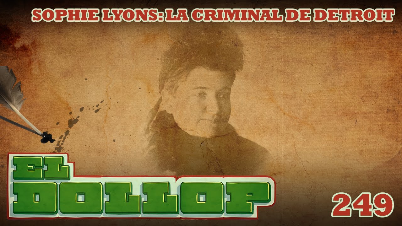 E249: Sophie Lyons: La Criminal de Detroit