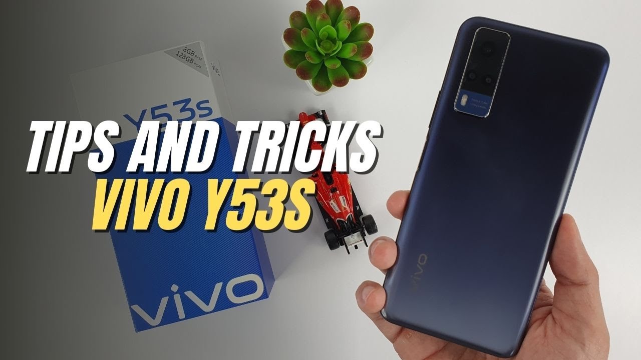 Top 10 Tips and Tricks Vivo Y53s you need know