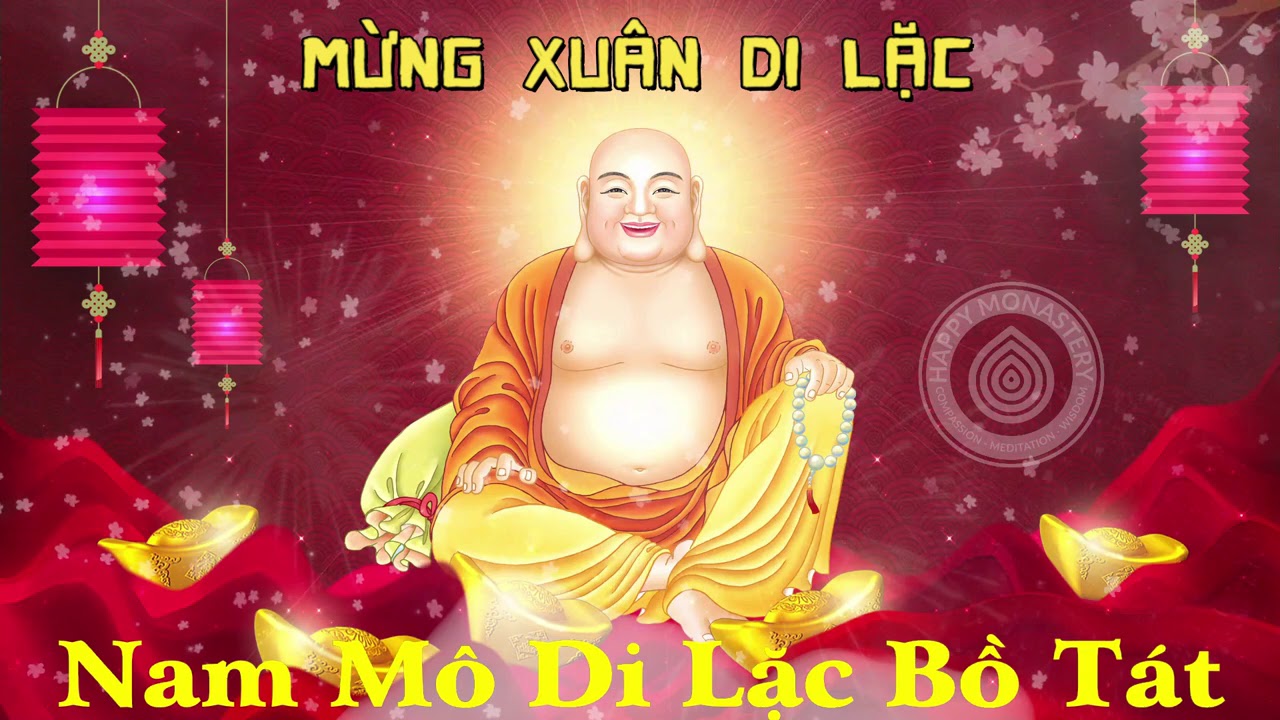 Nam M&ocirc; Di Lặc Bồ T&aacute;t | Nhạc Niệm Phật Vui Tươi - Xu&acirc;n B&igrave;nh An Tết Ph&uacute;c Lạc - Vạn Sự Như &Yacute; C&aacute;t Tường