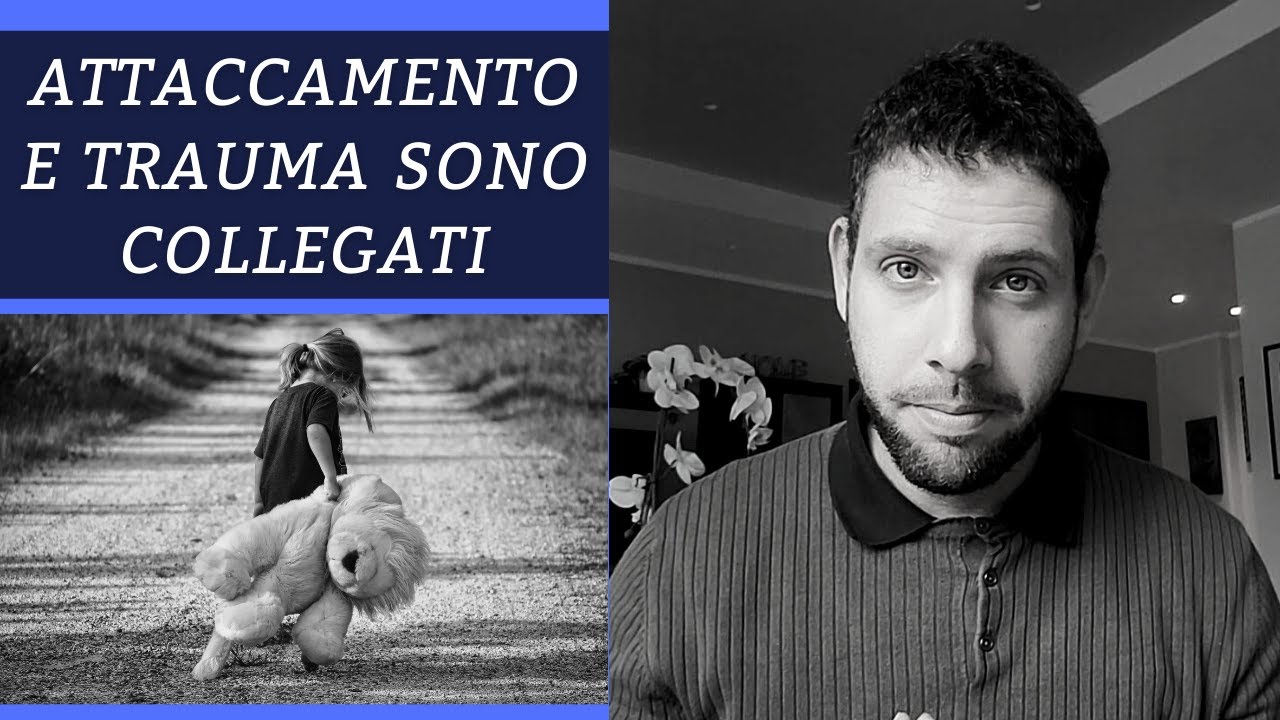 ▶ Attaccamento e Trauma Psicologico - Perché sono collegati?