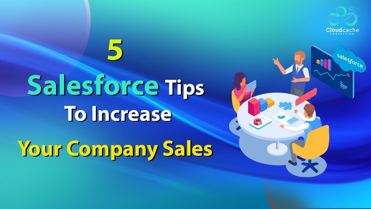 5 Salesforce tips to increase your company sales