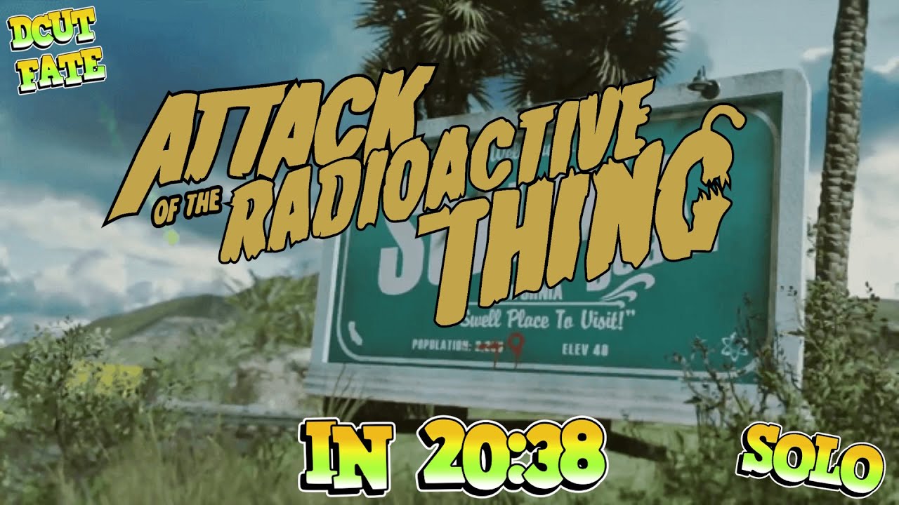 Attack of the Radioactive Thing Solo Easter Egg Speedrun in 20:38 (Director's Cut Fate Only)